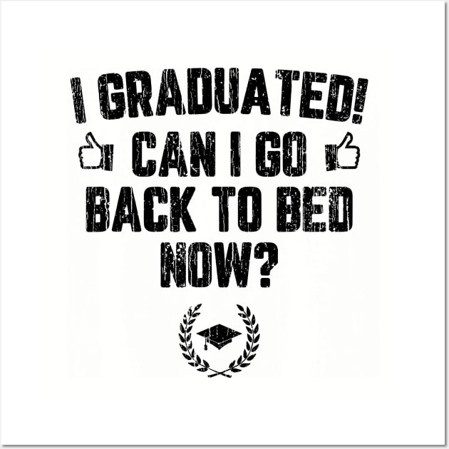 I Graduated Can I Go To Back To Bed Now? // Black Wall Art by Throbpeg